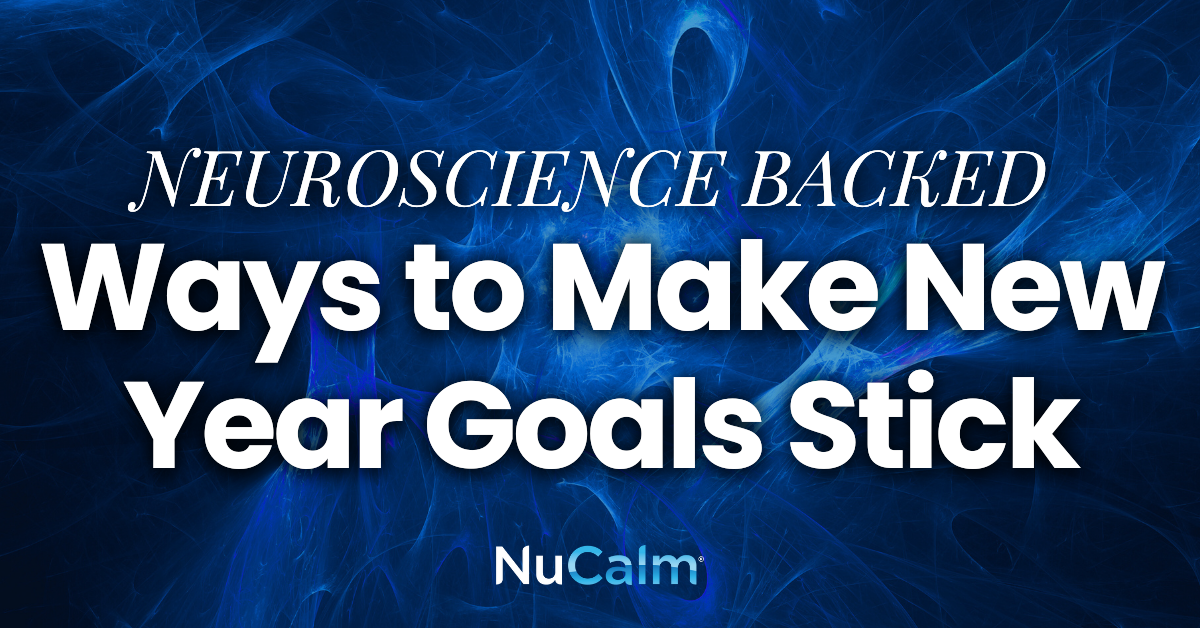 New Year Goals That Actually Stick in 2026 | NuCalm Neuroscience